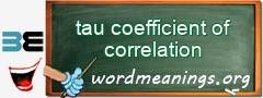 WordMeaning blackboard for tau coefficient of correlation